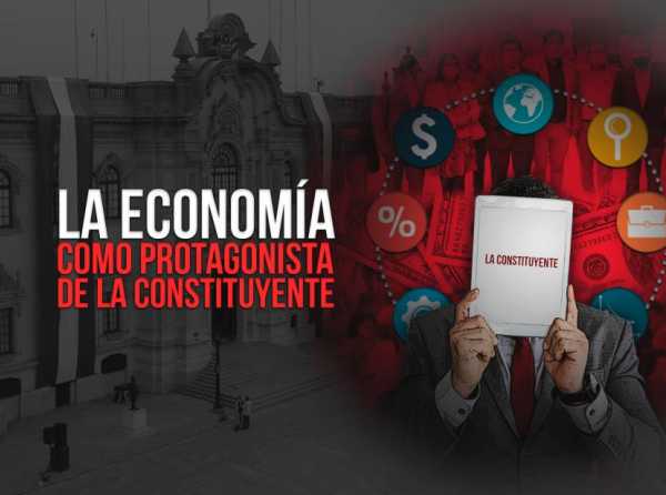 La economía como protagonista de la constituyente