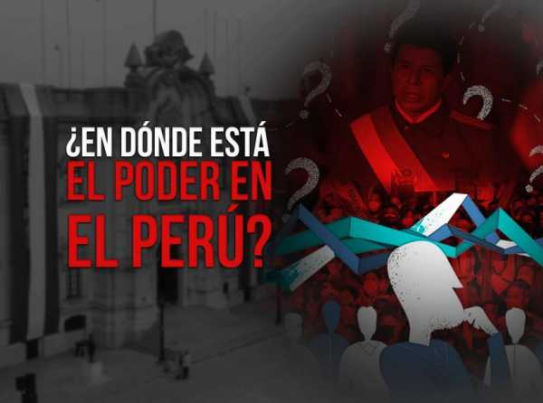 ¿En dónde está el poder en el Perú?