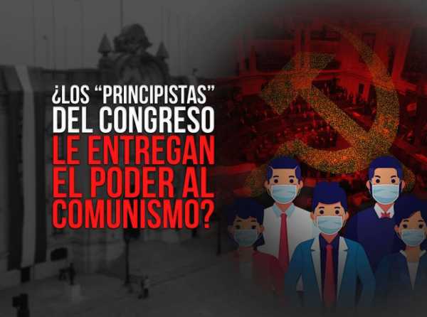 ¿Los “principistas” del Congreso le entregan el poder al comunismo?