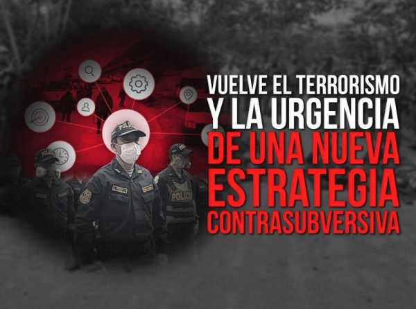 Vuelve el terrorismo y la urgencia de una nueva estrategia contrasubversiva