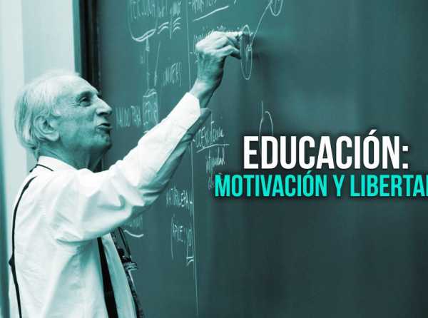 Educación: motivación y libertad