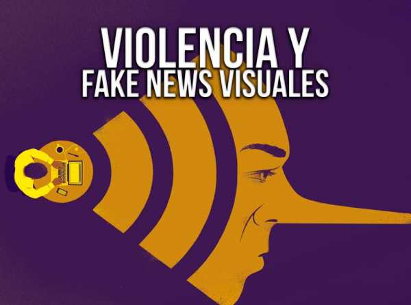 Violencia y fake news visuales