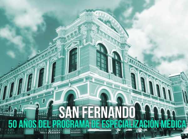 San Fernando: 50 años del Programa de Especialización Médica