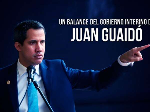 Un balance del Gobierno interino de Juan Guaidó