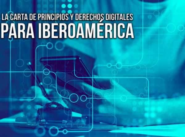 La Carta de Principios y Derechos Digitales para Iberoamérica