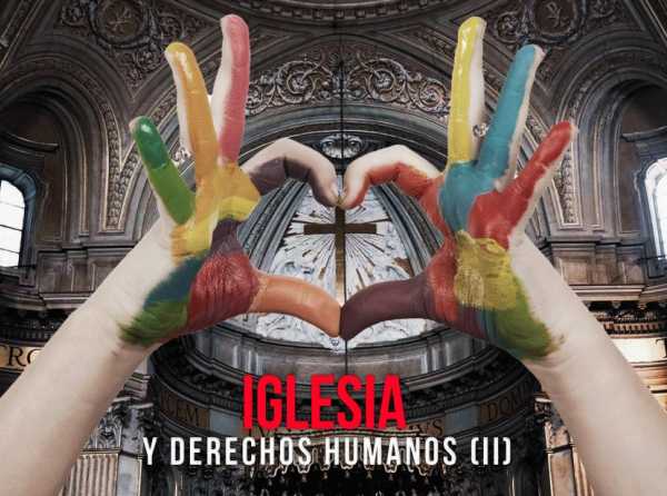 Iglesia y derechos humanos (II)