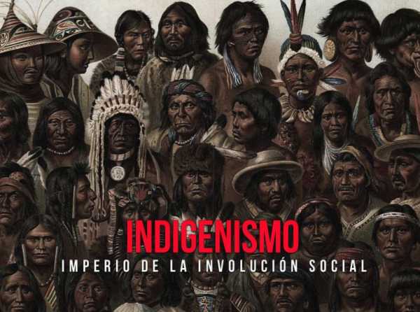 Indigenismo: imperio de la involución social