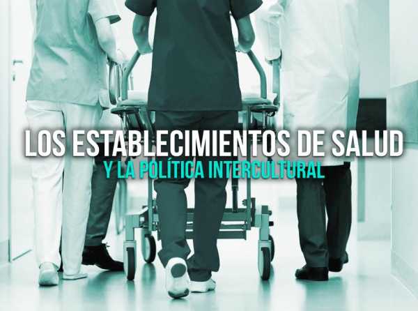 Los establecimientos de salud y la política intercultural