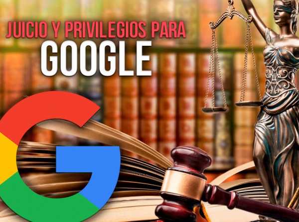 Juicio y privilegios para Google