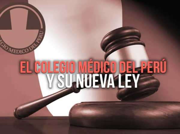 El Colegio Médico del Perú y su nueva Ley