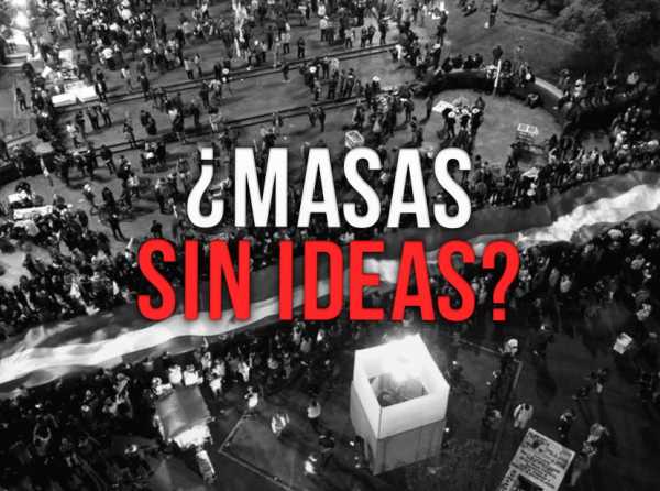 ¿Masas sin ideas?