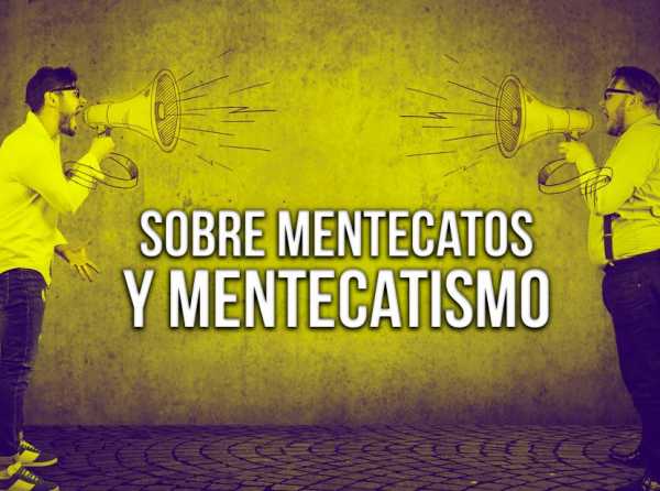 Sobre mentecatos y mentecatismo