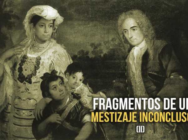 Fragmentos de un mestizaje inconcluso (II)