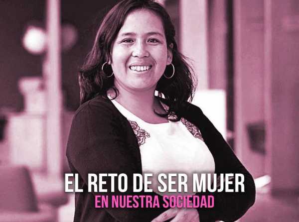 El reto de ser mujer en nuestra sociedad