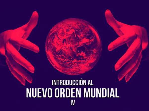 Introducción al Nuevo Orden Mundial (4)