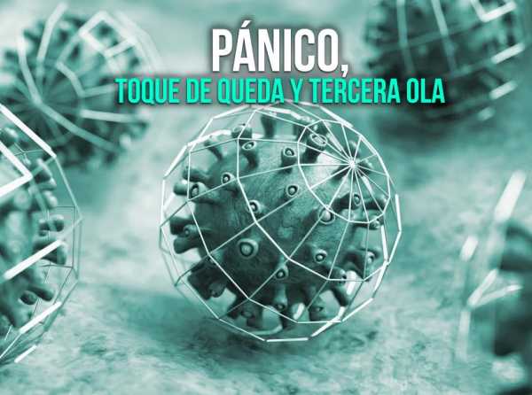 Pánico, toque de queda y tercera ola