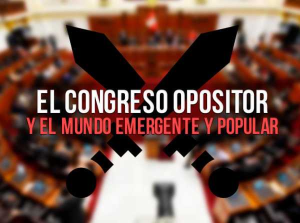 El Congreso opositor y el mundo emergente y popular