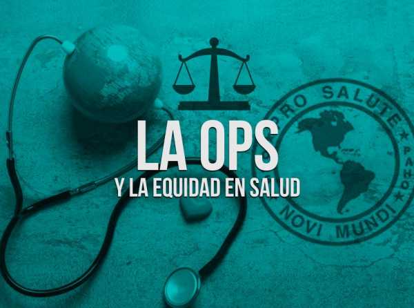 La OPS y la equidad en salud