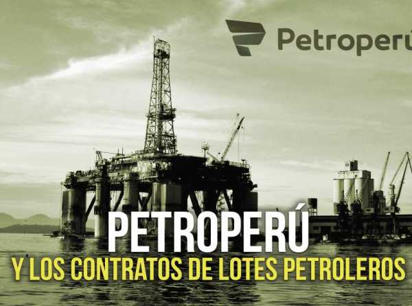 Petroperú y los contratos de lotes petroleros