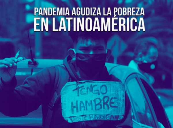 Pandemia agudiza la pobreza en Latinoamérica