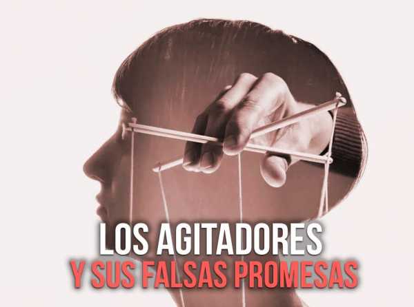 Los agitadores y sus falsas promesas