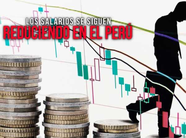 Los salarios se siguen reduciendo en el Perú