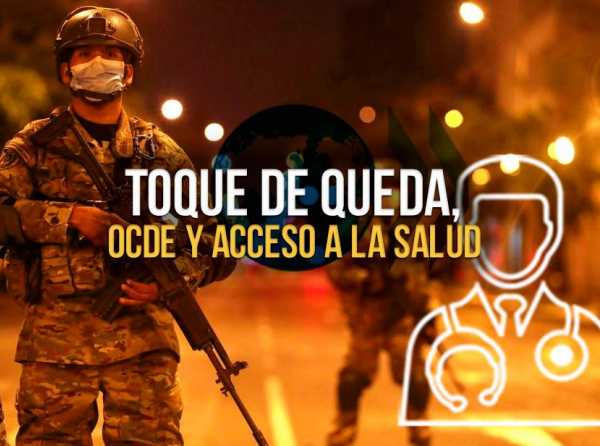 Toque de queda, OCDE y acceso a la salud