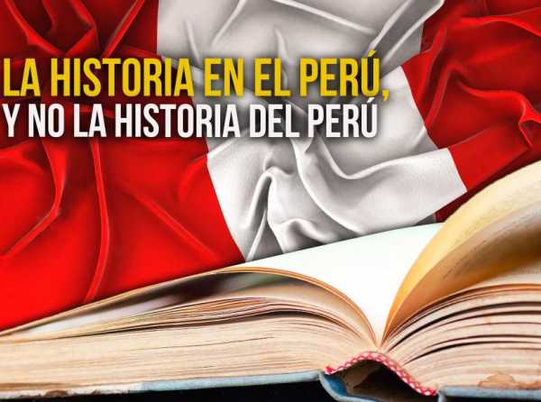 La historia en el Perú, y no la historia del Perú