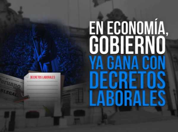 En economía, Gobierno ya gana con decretos laborales