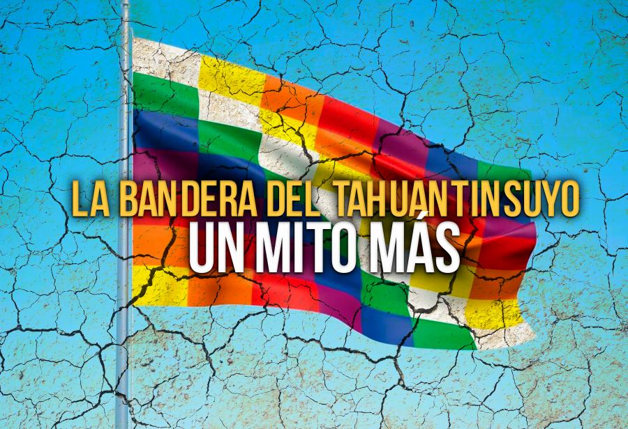 La bandera del Tahuantinsuyo un mito más