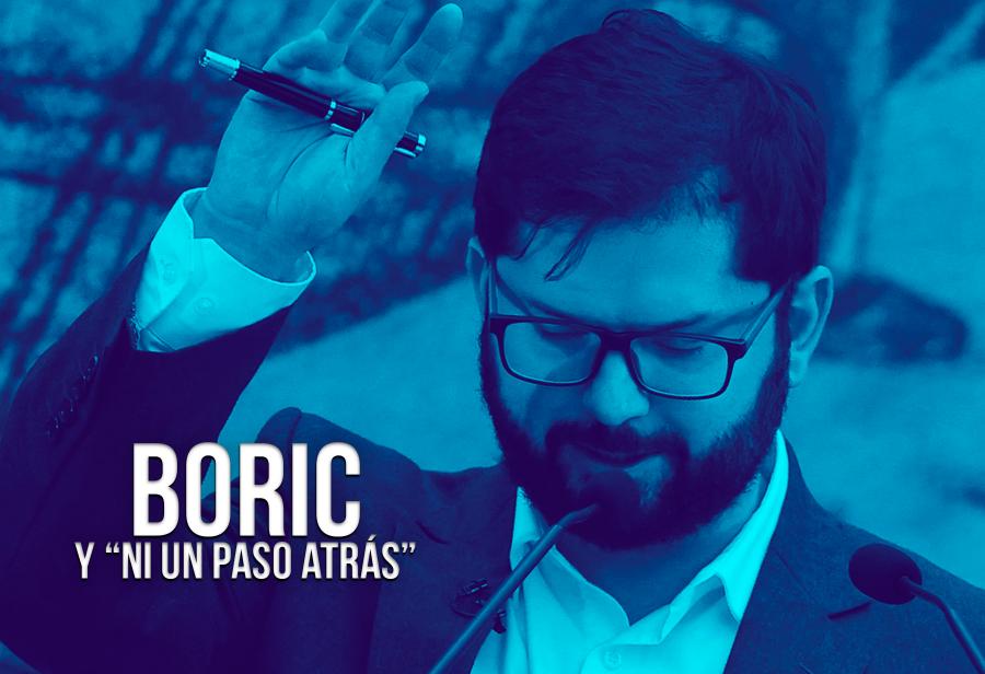 Boric y “ni un paso atrás”