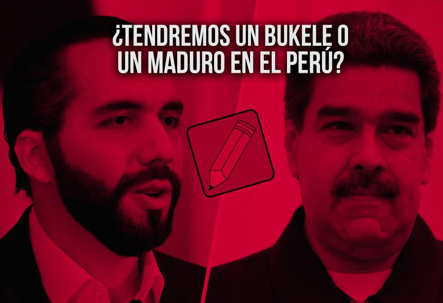 ¿Tendremos un Bukele o un Maduro en el Perú? 