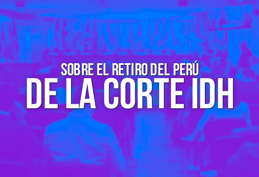 Sobre el retiro del Perú de la Corte IDH