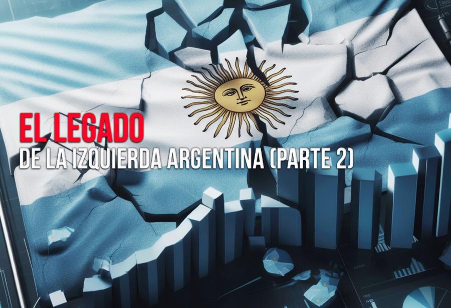 El legado de la izquierda argentina (Parte 2)