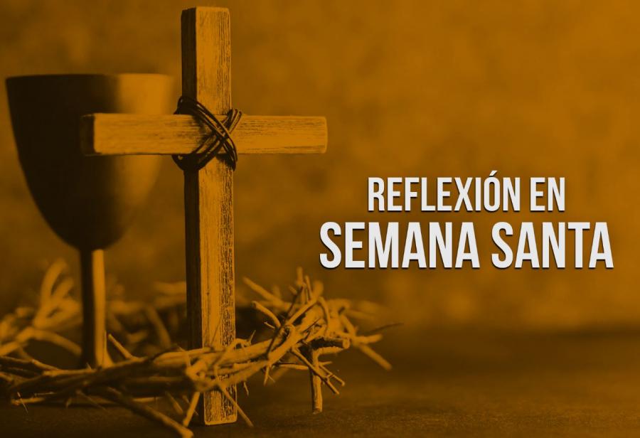 Reflexión en Semana Santa