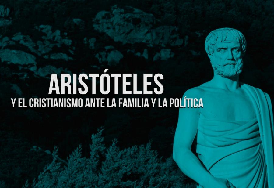 Aristóteles y el cristianismo ante la familia y la política