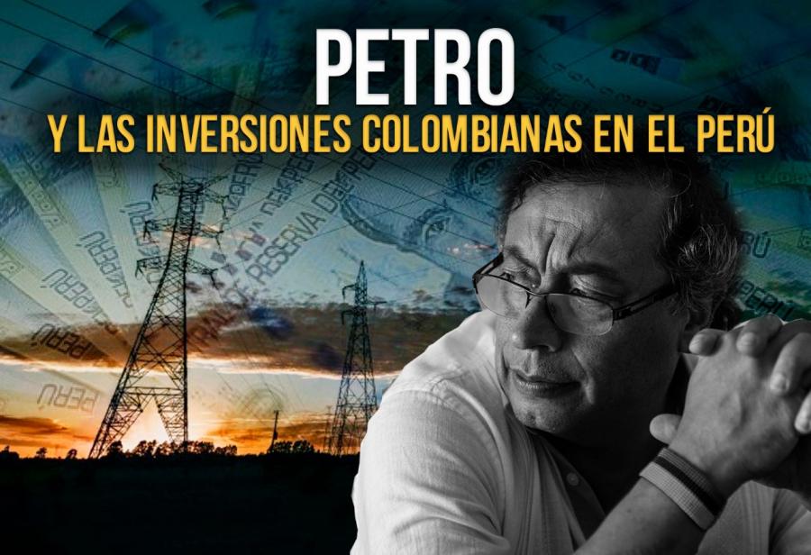 Petro y las inversiones colombianas en el Perú 