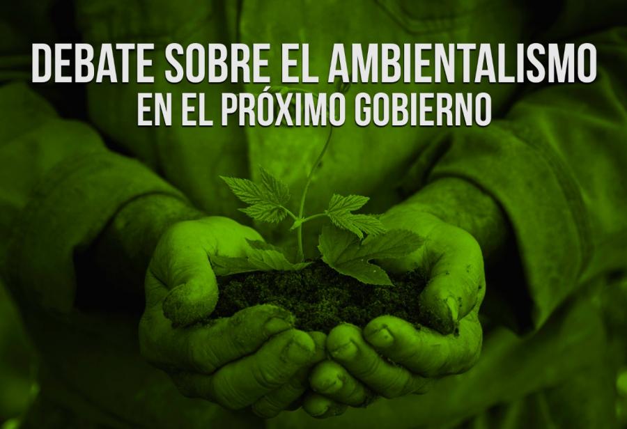 Debate sobre el ambientalismo en el próximo gobierno