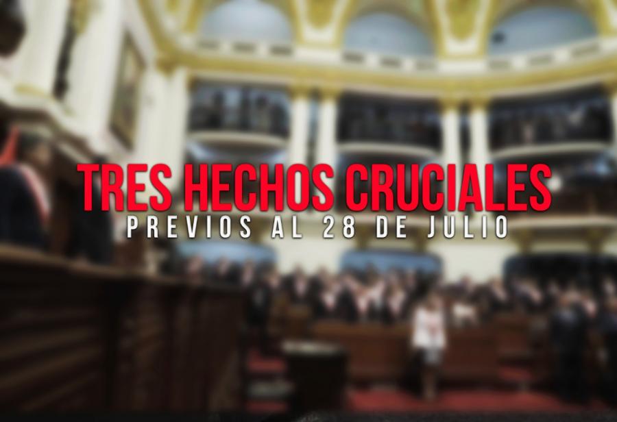 Tres hechos cruciales previos al 28 de julio