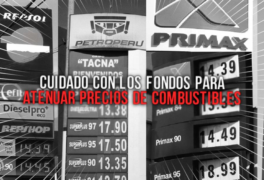 Cuidado con los fondos para atenuar precios de combustibles