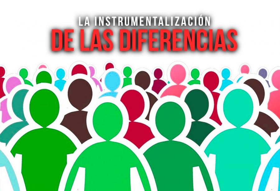 La instrumentalización de las diferencias