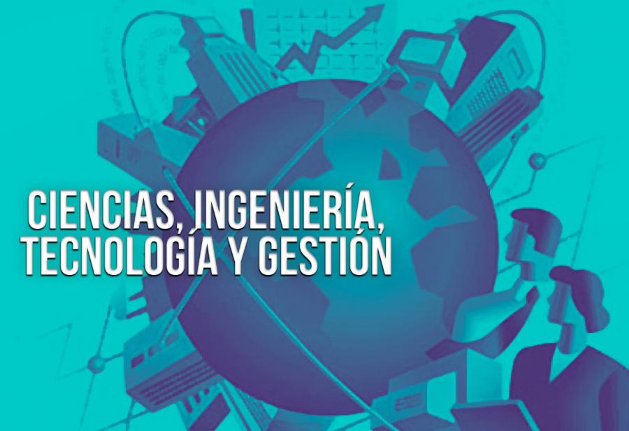 Ciencias, ingeniería, tecnología y gestión