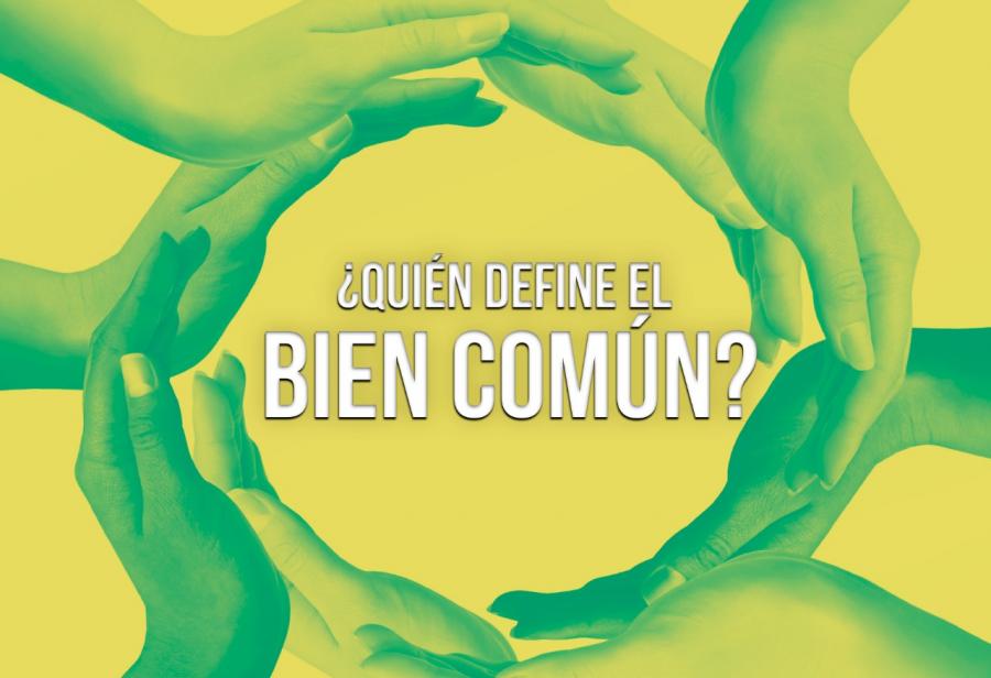 ¿Quién define el bien común?