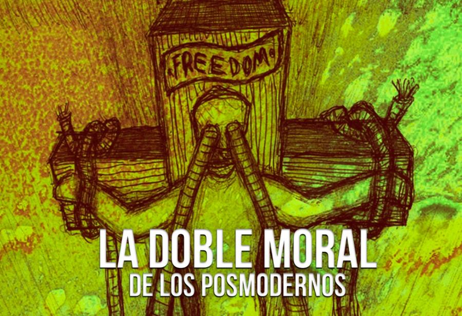 La doble moral de los posmodernos