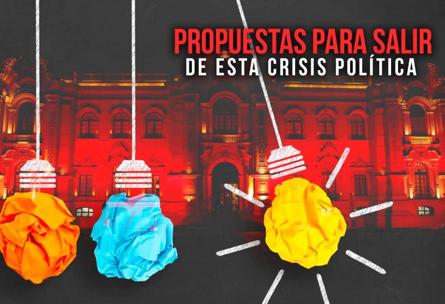 Propuestas para salir de esta crisis política