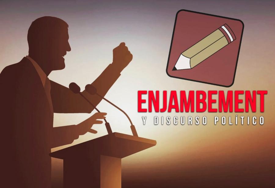 Enjambement y discurso político