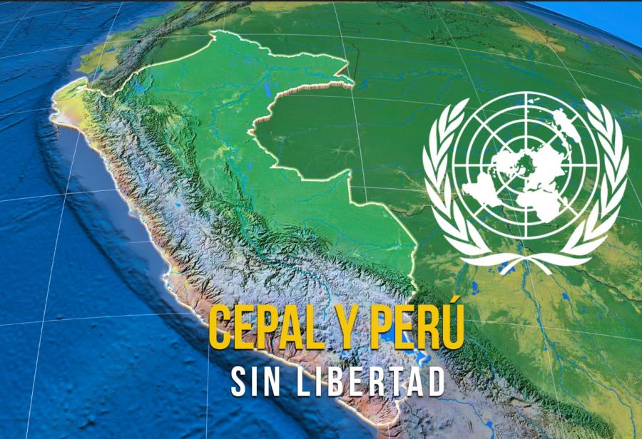 CEPAL y Perú sin libertad