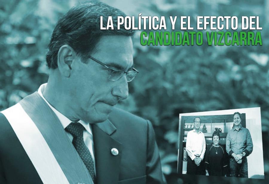 La política y el efecto del candidato Vizcarra