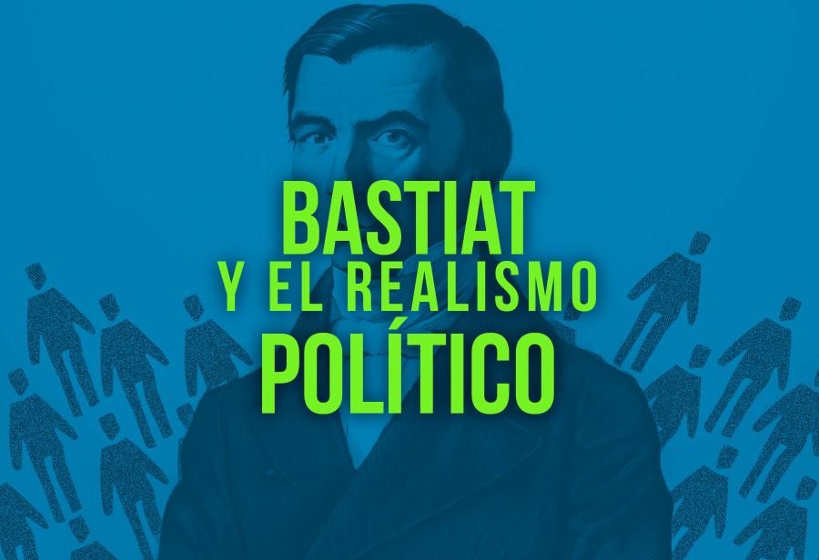 Bastiat y el realismo político