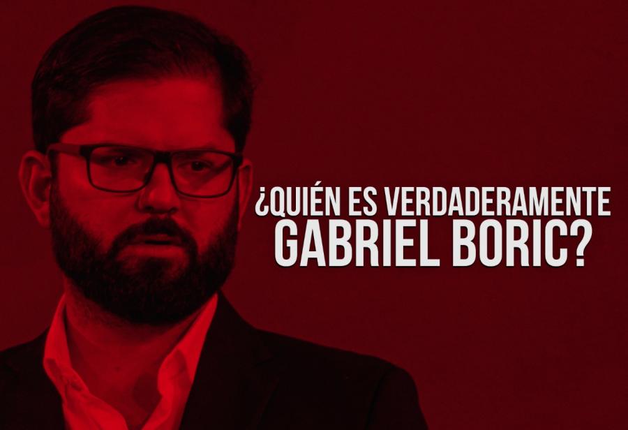 ¿Quién es verdaderamente Gabriel Boric? 